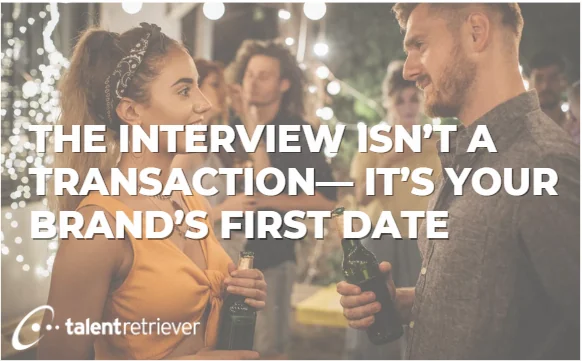 The Interview is not a Transaction— It’s Your Brand’s First Date